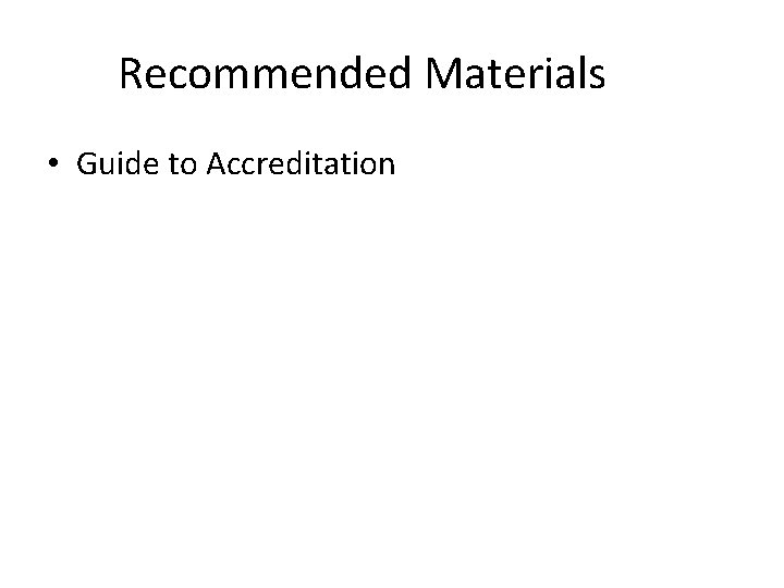 Recommended Materials • Guide to Accreditation 