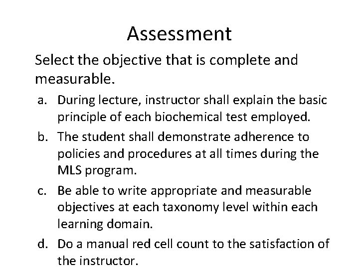 Assessment Select the objective that is complete and measurable. a. During lecture, instructor shall