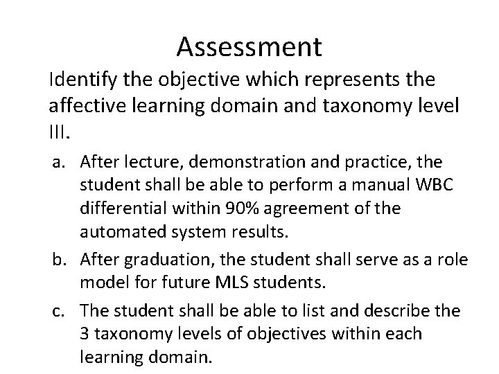 Assessment Identify the objective which represents the affective learning domain and taxonomy level III.