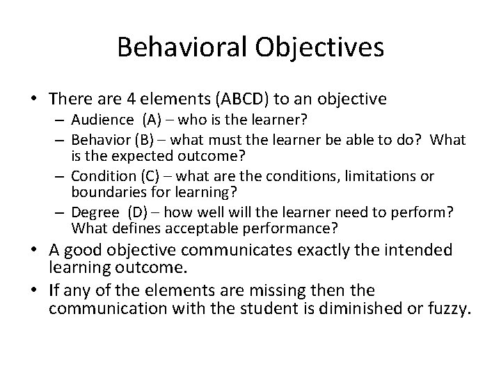 Behavioral Objectives • There are 4 elements (ABCD) to an objective – Audience (A)