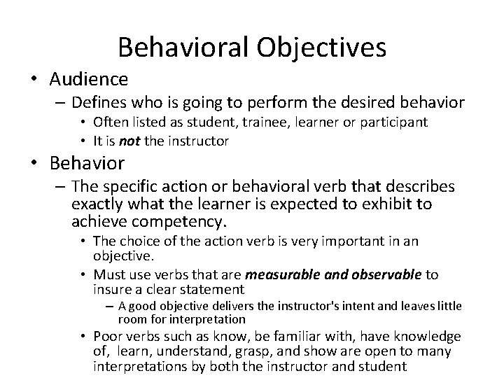 Behavioral Objectives • Audience – Defines who is going to perform the desired behavior