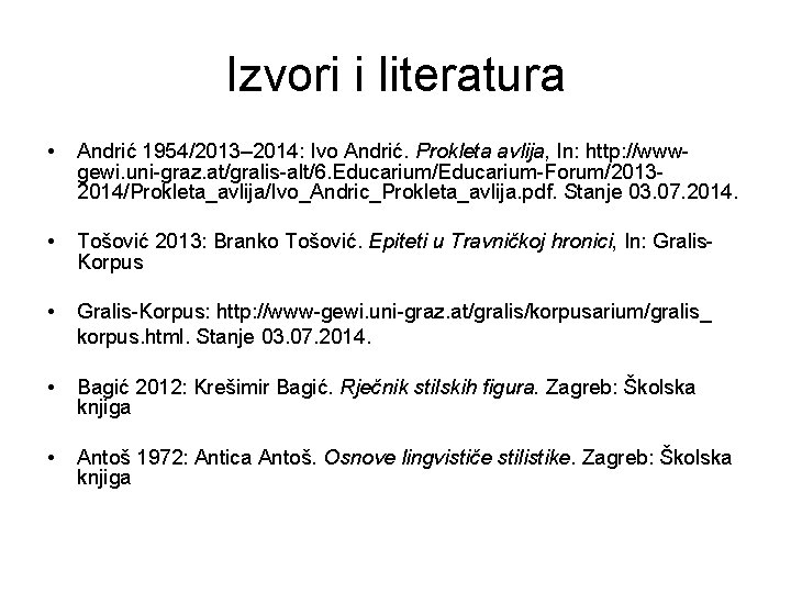 Izvori i literatura • Andrić 1954/2013– 2014: Ivo Andrić. Prokleta avlija, In: http: //wwwgewi.