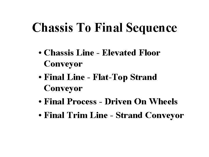Chassis To Final Sequence • Chassis Line - Elevated Floor Conveyor • Final Line