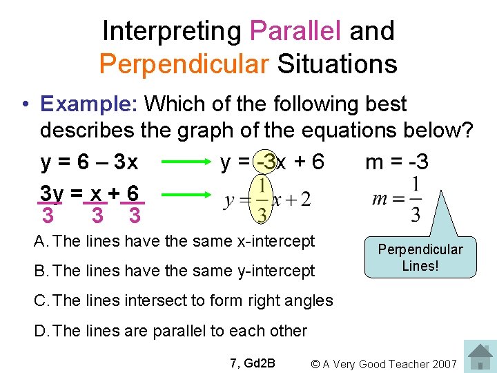 Interpreting Parallel and Perpendicular Situations • Example: Which of the following best describes the