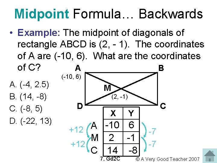 Midpoint Formula… Backwards • Example: The midpoint of diagonals of rectangle ABCD is (2,
