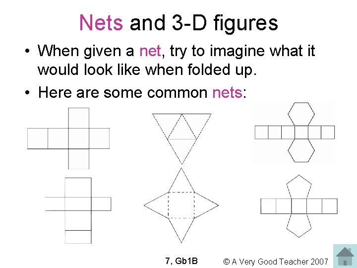 Nets and 3 -D figures • When given a net, try to imagine what