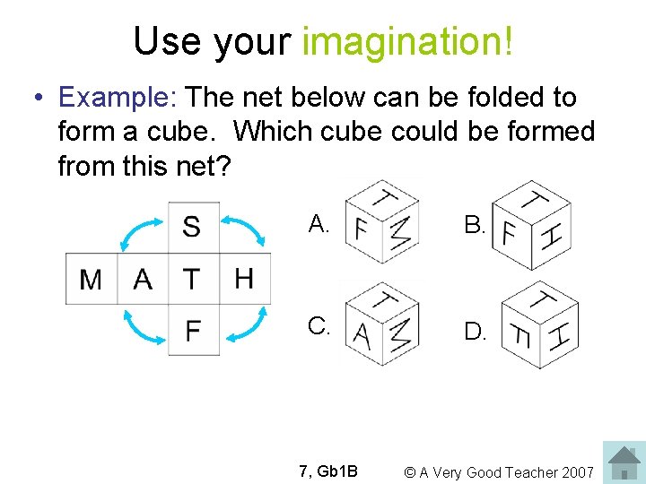 Use your imagination! • Example: The net below can be folded to form a