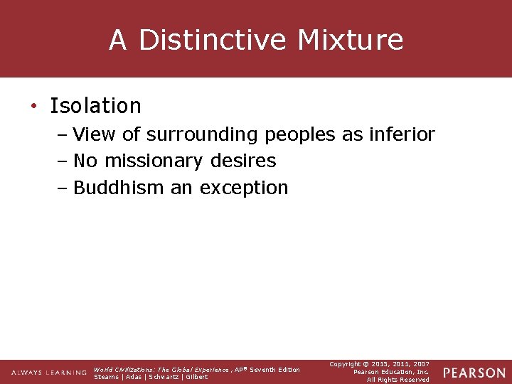 A Distinctive Mixture • Isolation – View of surrounding peoples as inferior – No