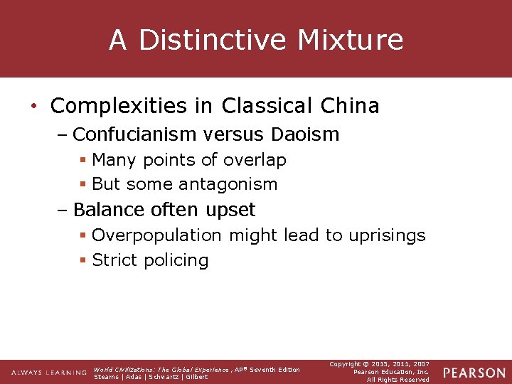 A Distinctive Mixture • Complexities in Classical China – Confucianism versus Daoism § Many