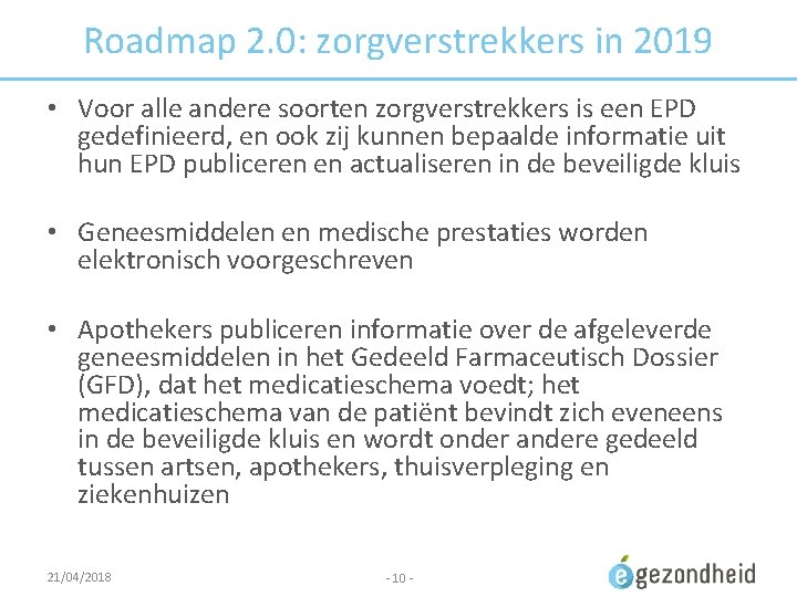 Roadmap 2. 0: zorgverstrekkers in 2019 • Voor alle andere soorten zorgverstrekkers is een