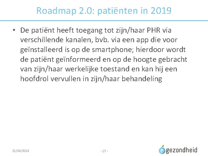 Roadmap 2. 0: patiënten in 2019 • De patiënt heeft toegang tot zijn/haar PHR
