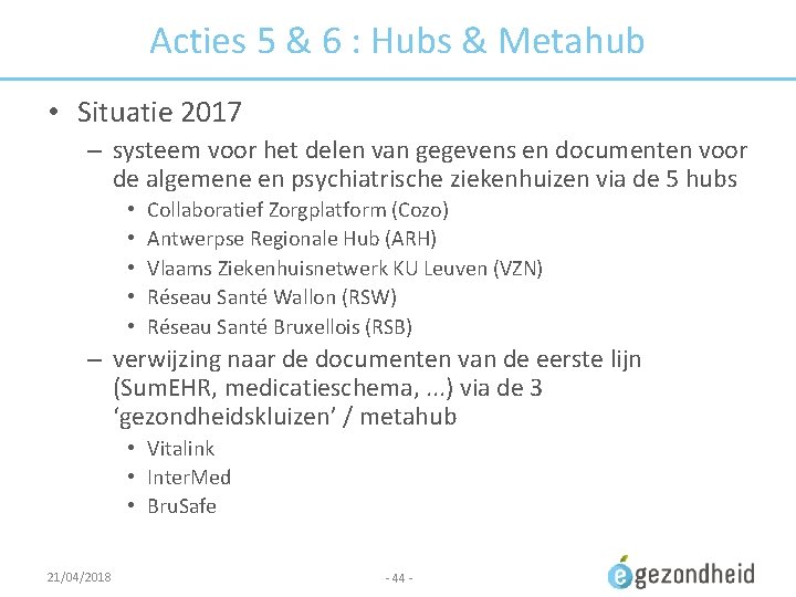 Acties 5 & 6 : Hubs & Metahub • Situatie 2017 – systeem voor
