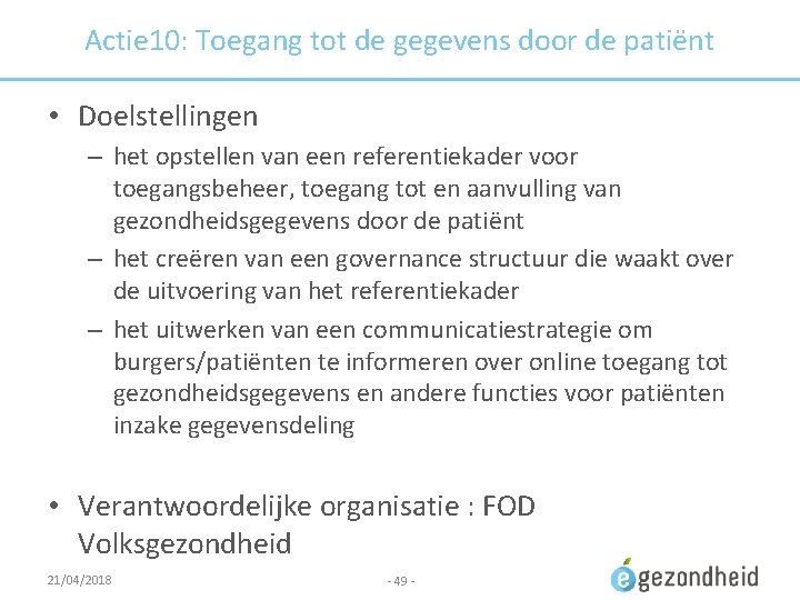 Actie 10: Toegang tot de gegevens door de patiënt • Doelstellingen – het opstellen