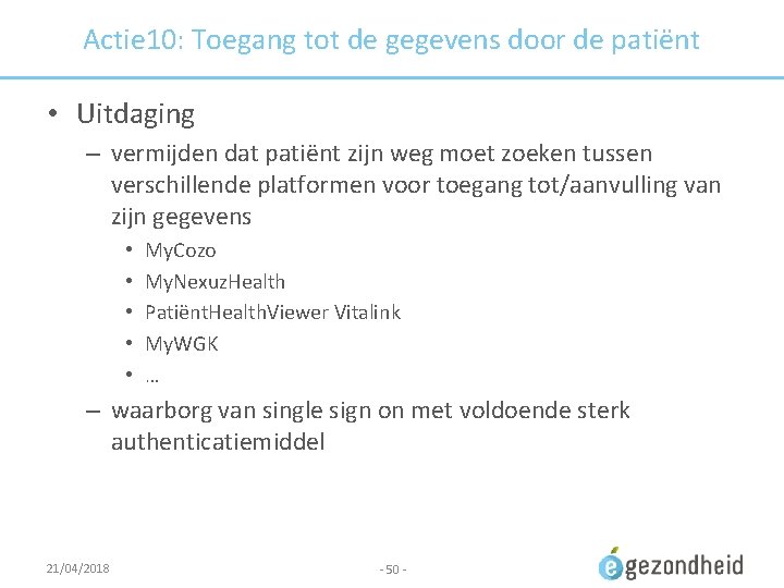 Actie 10: Toegang tot de gegevens door de patiënt • Uitdaging – vermijden dat