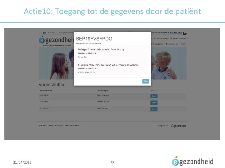 Actie 10: Toegang tot de gegevens door de patiënt 21/04/2018 - 55 - 