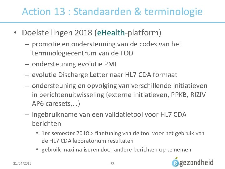 Action 13 : Standaarden & terminologie • Doelstellingen 2018 (e. Health-platform) – promotie en