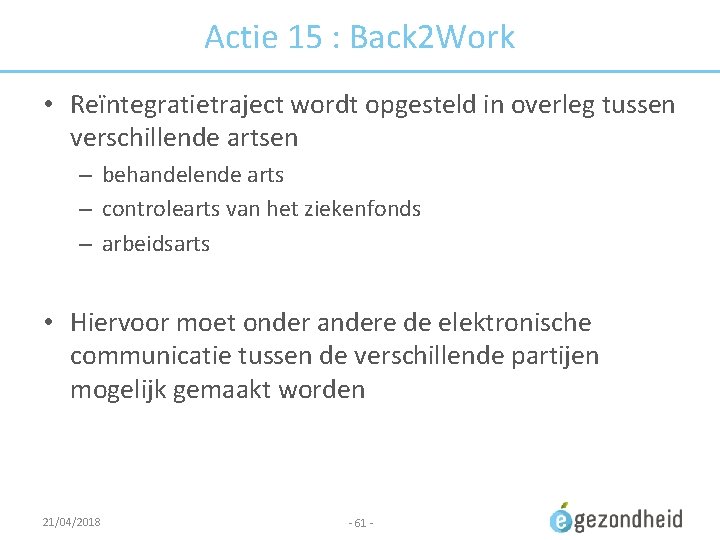 Actie 15 : Back 2 Work • Reïntegratietraject wordt opgesteld in overleg tussen verschillende