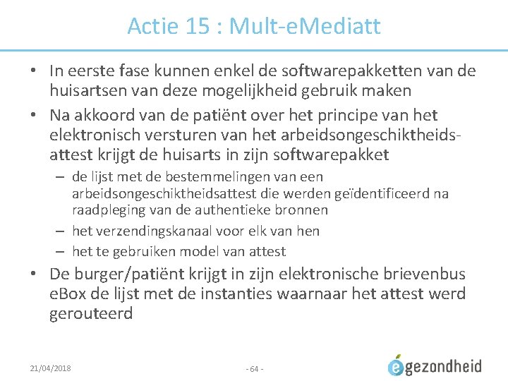 Actie 15 : Mult-e. Mediatt • In eerste fase kunnen enkel de softwarepakketten van