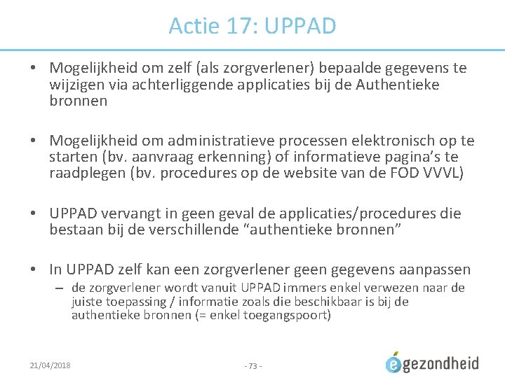 Actie 17: UPPAD • Mogelijkheid om zelf (als zorgverlener) bepaalde gegevens te wijzigen via