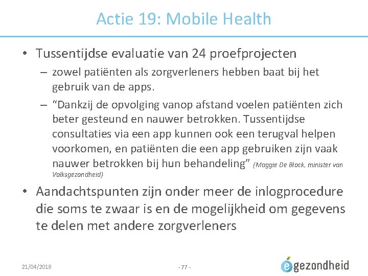 Actie 19: Mobile Health • Tussentijdse evaluatie van 24 proefprojecten – zowel patiënten als