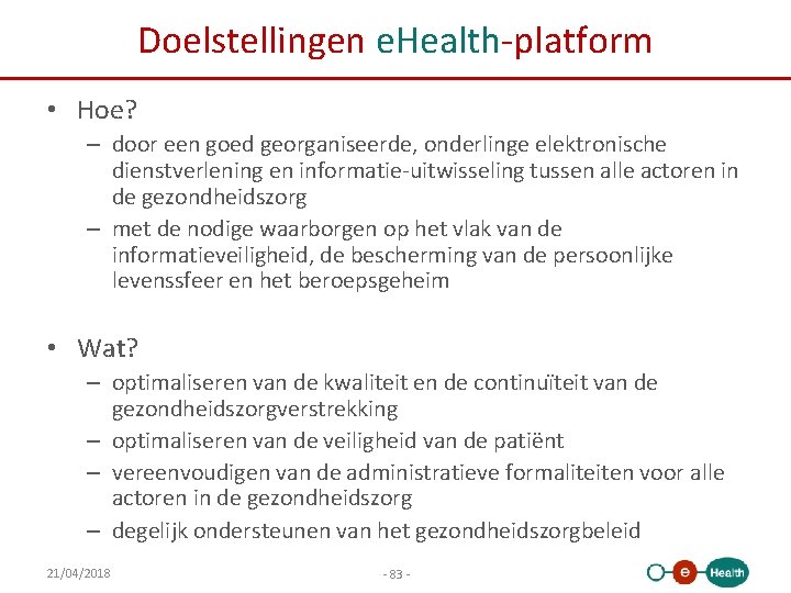 Doelstellingen e. Health-platform • Hoe? – door een goed georganiseerde, onderlinge elektronische dienstverlening en