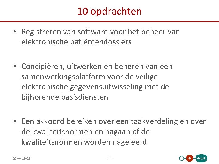 10 opdrachten • Registreren van software voor het beheer van elektronische patiëntendossiers • Concipiëren,