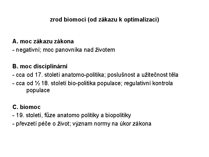 zrod biomoci (od zákazu k optimalizaci) A. moc zákazu zákona - negativní; moc panovníka