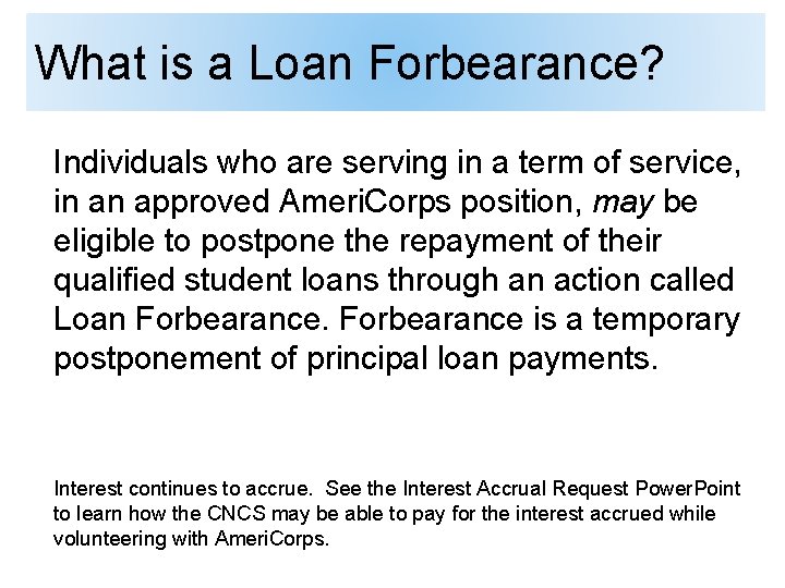 What is a Loan Forbearance? Individuals who are serving in a term of service,