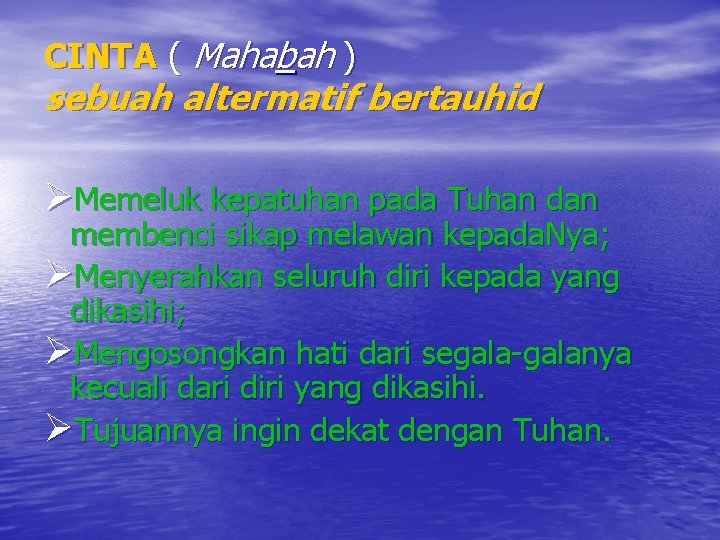 CINTA ( Mahabah ) sebuah altermatif bertauhid ØMemeluk kepatuhan pada Tuhan dan membenci sikap