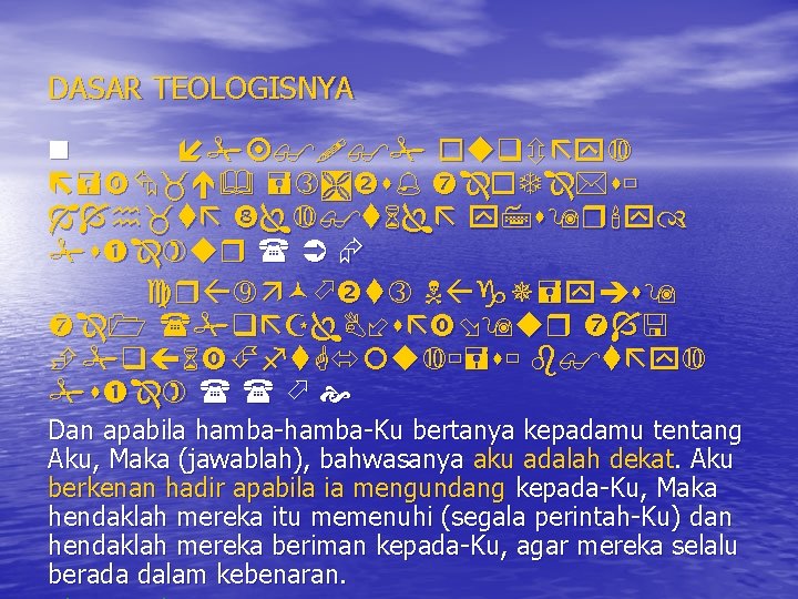 DASAR TEOLOGISNYA Dan apabila hamba-Ku bertanya kepadamu tentang Aku, Maka (jawablah), bahwasanya aku adalah