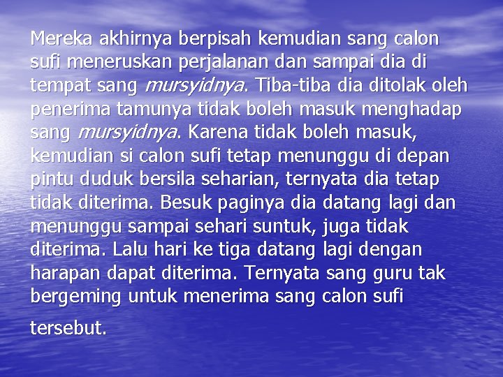 Mereka akhirnya berpisah kemudian sang calon sufi meneruskan perjalanan dan sampai dia di tempat