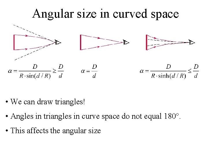 Angular size in curved space • We can draw triangles! • Angles in triangles