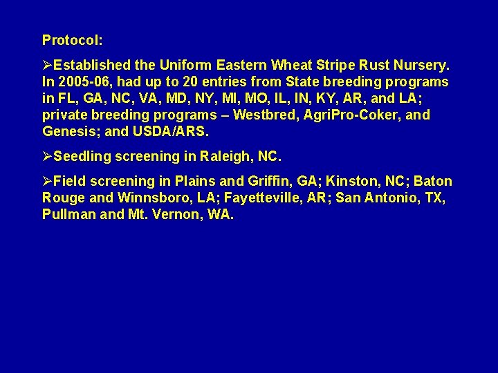 Protocol: ØEstablished the Uniform Eastern Wheat Stripe Rust Nursery. In 2005 -06, had up