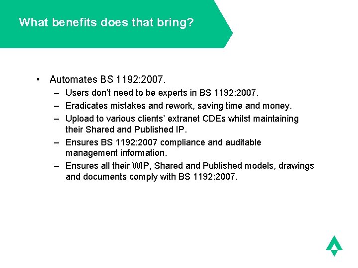 What benefits does that bring? • Automates BS 1192: 2007. – Users don’t need