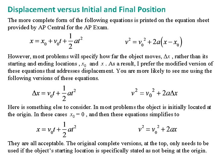 Displacement versus Initial and Final Position The more complete form of the following equations