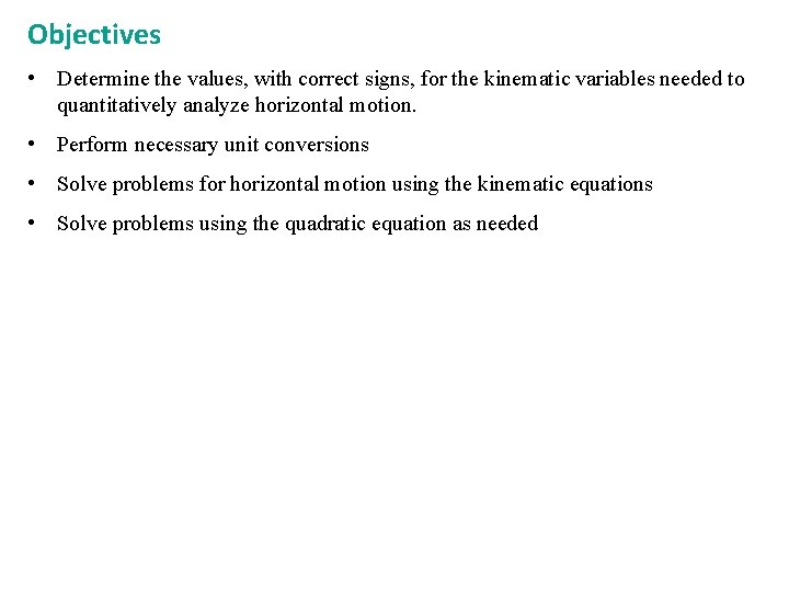 Objectives • Determine the values, with correct signs, for the kinematic variables needed to