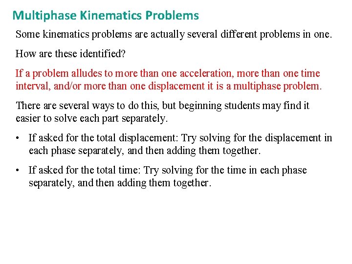 Multiphase Kinematics Problems Some kinematics problems are actually several different problems in one. How