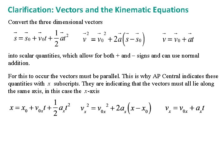 Clarification: Vectors and the Kinematic Equations Convert the three dimensional vectors into scalar quantities,