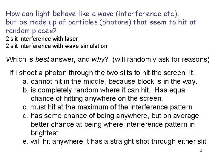 How can light behave like a wave (interference etc), but be made up of
