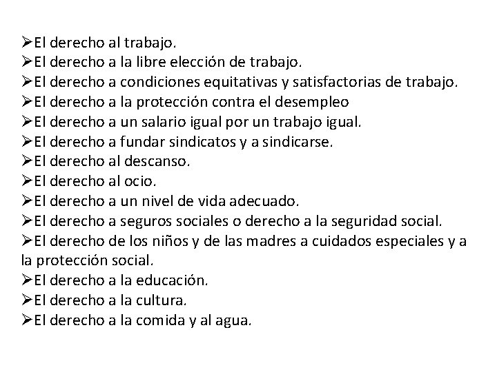 ØEl derecho al trabajo. ØEl derecho a la libre elección de trabajo. ØEl derecho