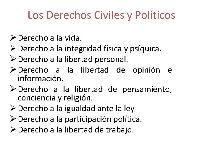 Los Derechos Civiles y Políticos Ø Derecho a la vida. Ø Derecho a la