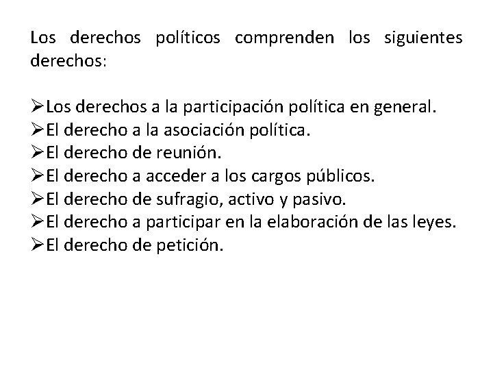 Los derechos políticos comprenden los siguientes derechos: ØLos derechos a la participación política en