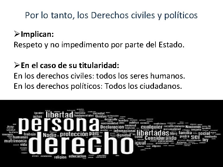 Por lo tanto, los Derechos civiles y políticos ØImplican: Respeto y no impedimento por