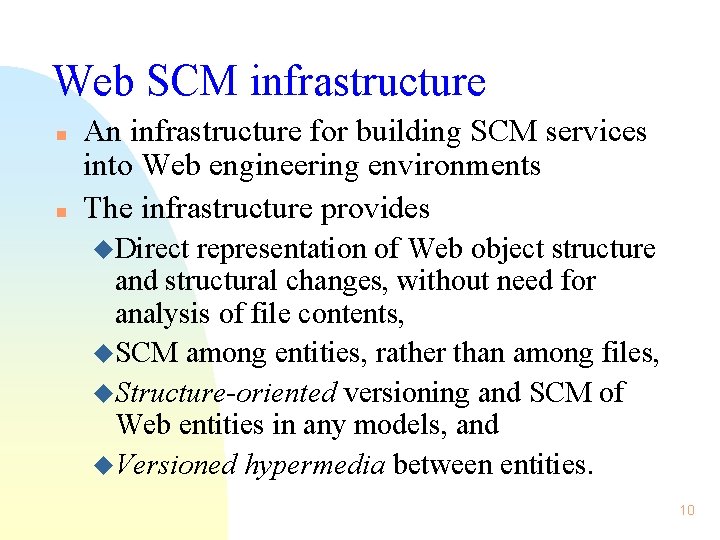Web SCM infrastructure n n An infrastructure for building SCM services into Web engineering