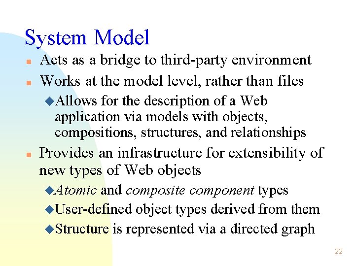 System Model n n Acts as a bridge to third-party environment Works at the
