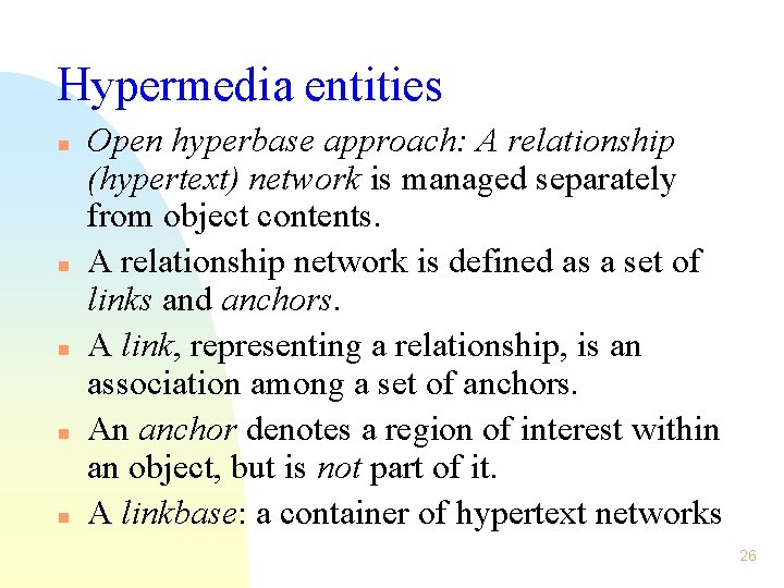 Hypermedia entities n n n Open hyperbase approach: A relationship (hypertext) network is managed