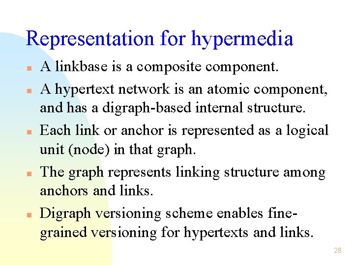 Representation for hypermedia n n n A linkbase is a composite component. A hypertext