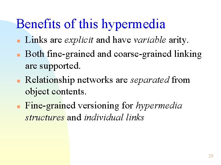 Benefits of this hypermedia n n Links are explicit and have variable arity. Both