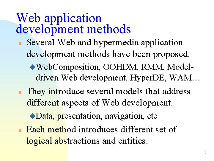 Web application development methods n Several Web and hypermedia application development methods have been