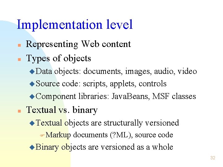 Implementation level n n Representing Web content Types of objects u Data objects: documents,